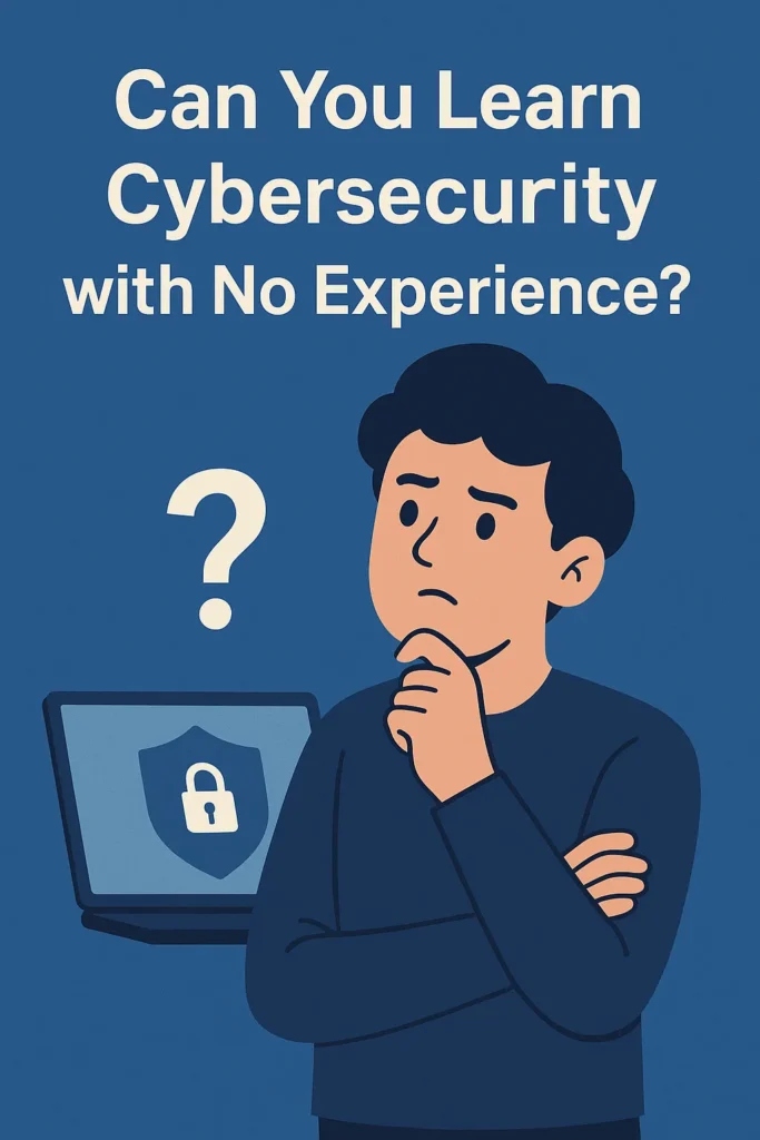Can You Learn Cybersecurity with No Experience?