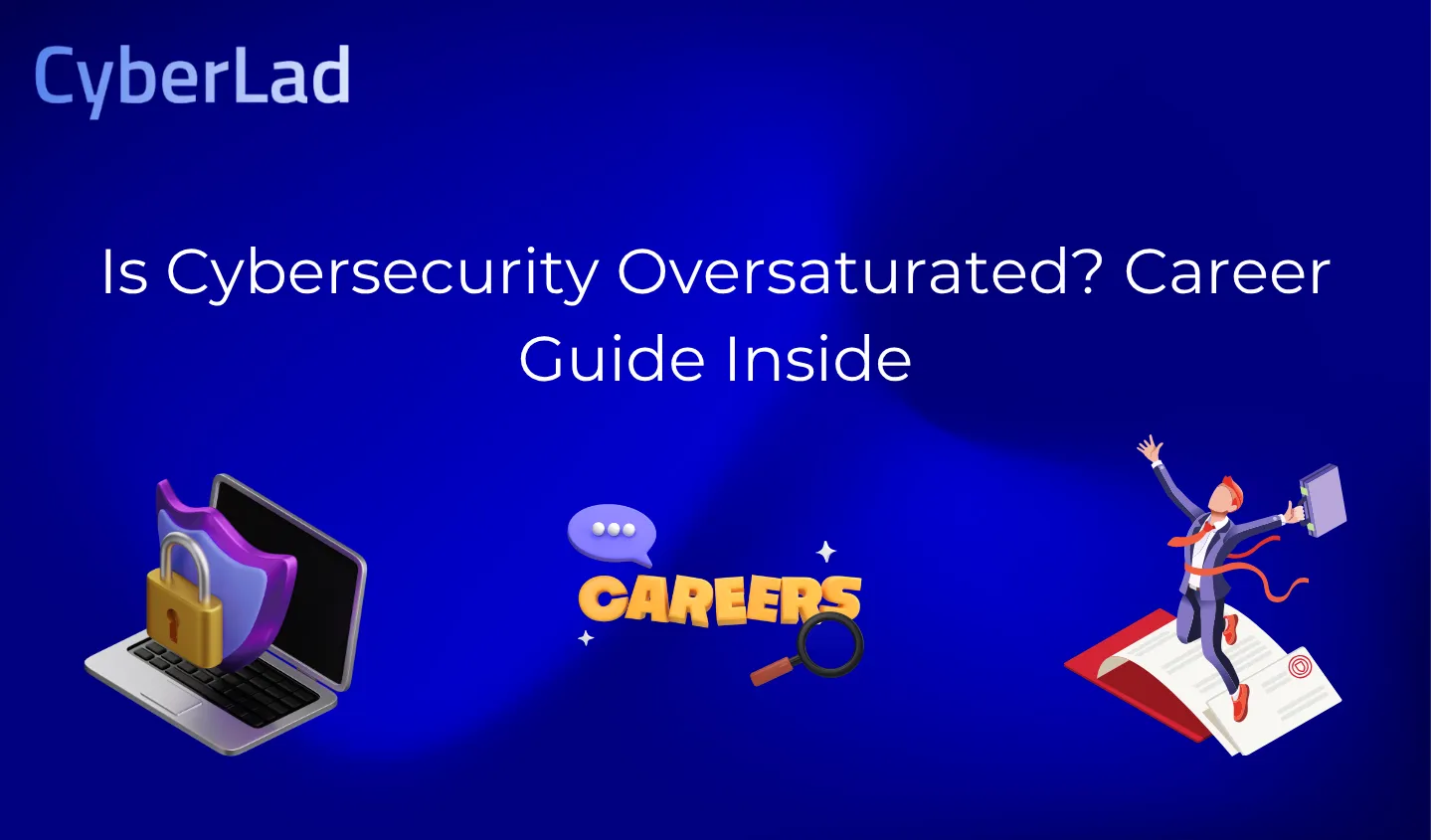 Is Cybersecurity Oversaturated? Career Guide Inside