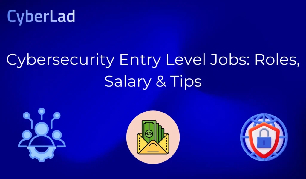 Cybersecurity Entry Level Jobs: Roles, Salary & Tips