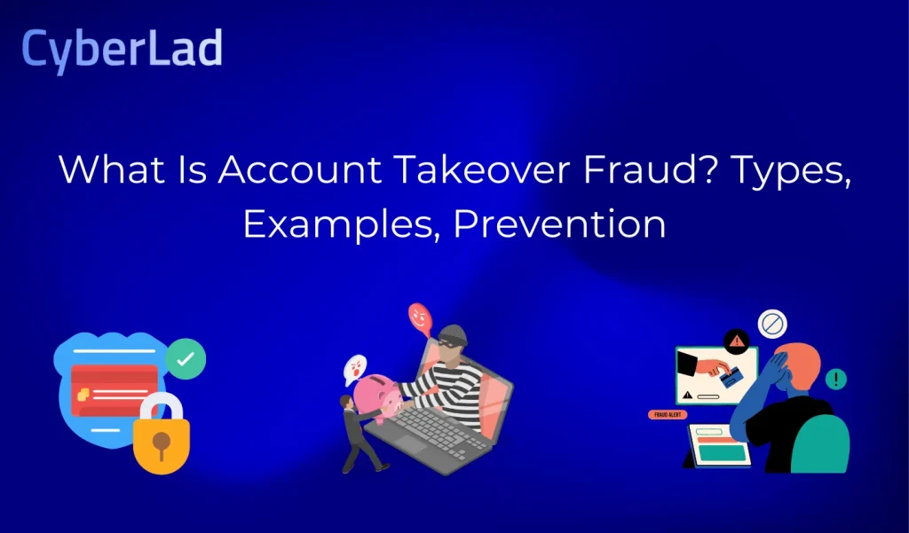 What Is Account Takeover Fraud? Types, Examples, Prevention