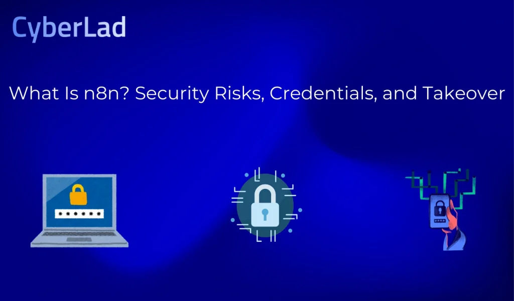 What Is n8n? Security Risks, Credentials, and Takeover